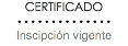 CERTIFICADO • • • • • • • • • • • • • • Inscipción vigente